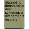 Diagnostic Decentralise Des Systemes A Evenements Discrets by Alexandre Philippot