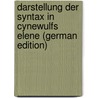 Darstellung Der Syntax in Cynewulfs Elene (German Edition) door J. Schürmann Joseph