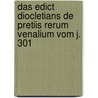 Das Edict Diocletians de pretiis rerum venalium vom J. 301 by Theodore Mommsen