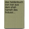 Das Heldenbuch Von Iran Aus Dem Shah Nameh Des Firdussi... door Joseph Von G. Rres