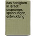 Das Konigtum in Israel: Ursprunge, Spannungen, Entwicklung