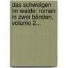 Das Schweigen Im Walde: Roman In Zwei Bänden, Volume 2... door Ludwig Ganghofer