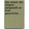 Das Wesen Der Religion: Dargestellt An Ihrer Geschichte... door Wilhelm Bousset