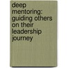 Deep Mentoring: Guiding Others on Their Leadership Journey by Robert Loane