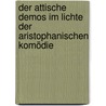 Der Attische Demos im Lichte der aristophanischen Komödie by Faulmüller Georg