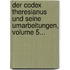 Der Codex Theresianus Und Seine Umarbeitungen, Volume 5...