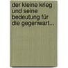 Der Kleine Krieg Und Seine Bedeutung Für Die Gegenwart... door Albrecht Boguslawski