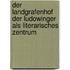 Der Landgrafenhof Der Ludowinger Als Literarisches Zentrum