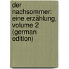 Der Nachsommer: Eine Erzählung, Volume 2 (German Edition) door Stifter Adalbert