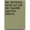 Der Römische Senat Zur Zeit Der Republik (German Edition) door Hofmann Friedrich