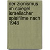 Der Zionismus Im Spiegel Israelischer Spielfilme Nach 1948 door Ulrike Exner