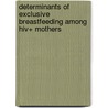 Determinants Of Exclusive Breastfeeding Among Hiv+ Mothers by Chisela Kaliwile