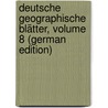 Deutsche Geographische Blätter, Volume 8 (German Edition) by Karl Adolf Lindeman Moritz