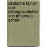 Deutsche Kultur- und Sittengeschichte von Johannes Scherr. door Johannes Scherr