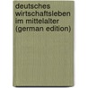 Deutsches Wirtschaftsleben Im Mittelalter (German Edition) door Lamprecht Karl