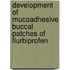 Development of Mucoadhesive Buccal Patches of Flurbiprofen