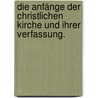Die Anfänge der Christlichen Kirche und ihrer Verfassung. by Richard Rothe