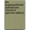 Die Augenarztlichen Operationen, Volume 2 (German Edition) door Czermak Wilhelm