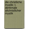 Die Christliche Mystik: T. Denkmale Altchristlicher Mystik by Adolf Helfferich