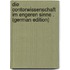 Die Contorwissenschaft Im Engeren Sinne . (German Edition)