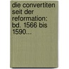 Die Convertiten Seit Der Reformation: Bd. 1566 Bis 1590... door Andreas Räss