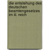 Die Entstehung Des Deutschen Beamtengesetzes Im Iii. Reich door Matthias Maack