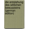 Die Entstehung Des Sittlichen Bewussteins (German Edition) door Störring Gustav