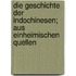 Die Geschichte Der Indochinesen; Aus Einheimischen Quellen