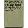Die Geschichte Des Tom Jones: Eines Findlings, Volume 1... door Henry Fielding