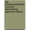 Die Kinderkrankheiten Und Ihre Behandlung (German Edition) door Hartmann Franz