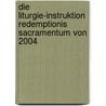 Die Liturgie-Instruktion Redemptionis Sacramentum Von 2004 door Heribert Schmitz