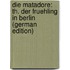 Die Matadore: Th. Der Fruehling in Berlin (German Edition)