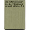 Die Metamorphosen Des P. Ovidius Naso Erkaert, Volumes 1-2 door Ovid Ovid