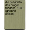 Die Publicistik Des Prager Friedens, 1635 (German Edition) door August Heinrich Hitzigrath Karl