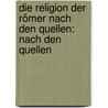 Die Religion der Römer nach den Quellen: Nach den Quellen door Adam Hartung Johann