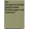Die Serapions-Brüder Gesammelte Erzählungen Und Märchen by Theodor Amadeus Hoffmann Ernst