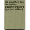 Die Ursachen Des Deutschen Zusammenbruchs (German Edition) door Fuhrman Alfred