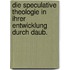 Die speculative Theologie in ihrer Entwicklung durch Daub.