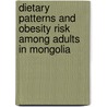 Dietary Patterns and Obesity Risk Among Adults in Mongolia by Otgontuya Dugee