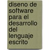 Diseno de software para el desarrollo del lenguaje escrito door MaríA. Elena Garassini