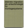Diskrete Migration als Anlaufstrategie für Montagesysteme door Thomas Gartzen