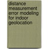 Distance Measurement Error Modeling for Indoor Geolocation by Bardia Alavi