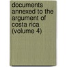 Documents Annexed to the Argument of Costa Rica (Volume 4) door Costa Rica