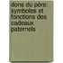 Dons du Père: Symboles et Fonctions des cadeaux paternels
