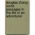 Douglas D'Arcy: Some Passages in the Life of an Adventurer