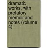 Dramatic Works, with Prefatory Memoir and Notes (Volume 4) door William D'Avenant