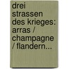 Drei Strassen Des Krieges: Arras / Champagne / Flandern... door Max Osborn