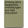 Dreissig Jahre Badepraxis: Mittheilungen aus Bad Kreuzanch by Engelmann Karl