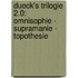 Dueck's Trilogie 2.0: Omnisophie - Supramanie - Topothesie