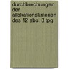 Durchbrechungen Der Allokationskriterien Des 12 Abs. 3 Tpg by Moritz Ulrich